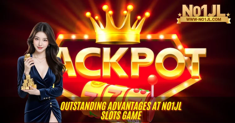 Outstanding Advantages at No1JL Slots game