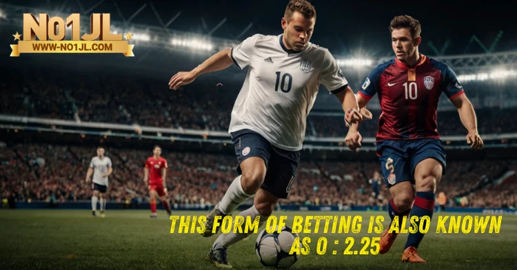 This form of betting is also known as 0 : 2.25