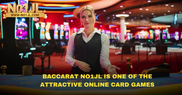 Baccarat NO1JL is one of the attractive online card games