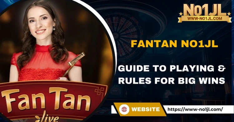 Fantan NO1JL: Guide to Playing & Rules for Big Wins