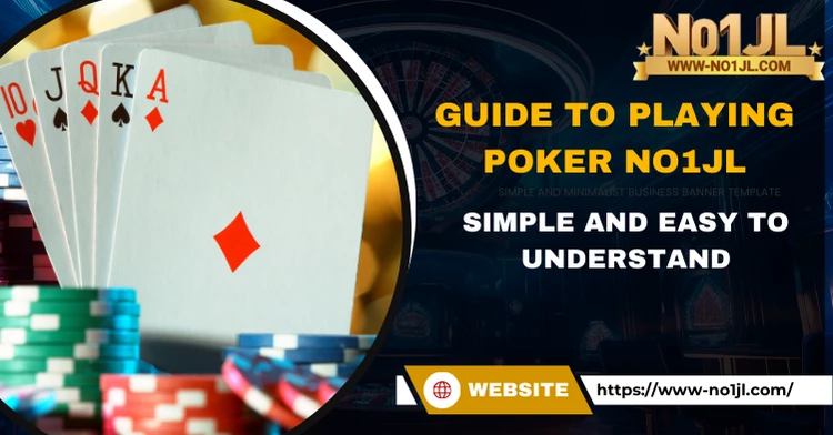 Guide to Playing Poker NO1JL: Simple and Easy to Understand