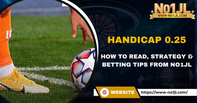 Handicap 0.25 – How to Read, Strategy & Betting Tips from NO1JL