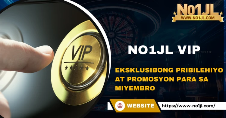 No1JL VIP – Eksklusibong Pribilehiyo at Promosyon para sa Miyembro