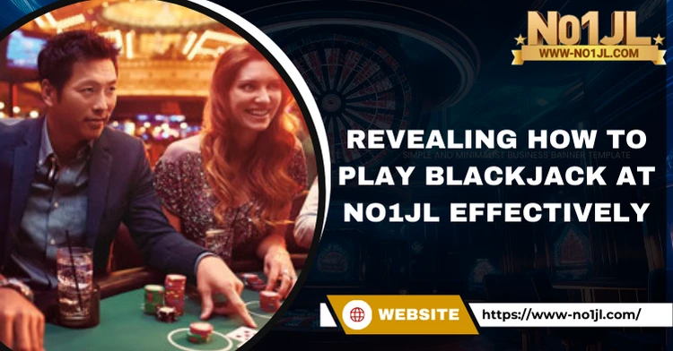 Revealing How to Play Blackjack at No1JL