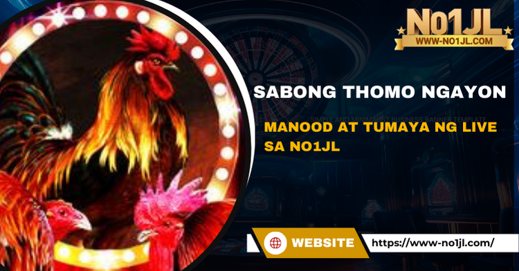 Sabong Thomo Ngayon – Manood at Tumaya ng Live sa No1JL