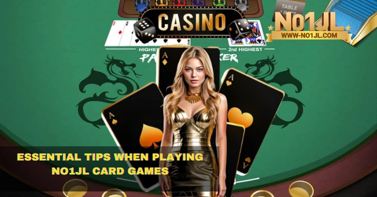 Tips When Playing NO1JL Card Games